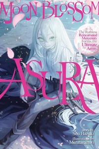 Moon Blossom Asura: Nữ Lính Đánh Thuê Tàn Nhẫn Tái Sinh và Đội Quân Tối Thượng