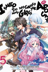 Ore ga Heroine o Tasukesugite Sekai ga Little Mokushiroku!? Ore ga Heroine o Tasukesugite Sekai ga Little Mokushiroku!?