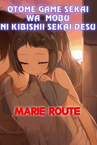 Otome game Sekai wa Mobu ni Kibishii Sekaidesu: Marie Route