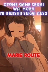 Otome game Sekai wa Mobu ni Kibishii Sekaidesu: Marie Route Otome game Sekai wa Mobu ni Kibishii Sekaidesu: Marie Route
