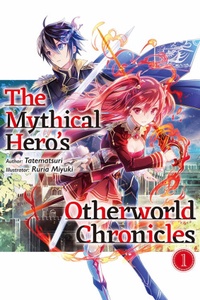 The Mythical Hero's Otherworld Chronicles The Mythical Hero's Otherworld Chronicles