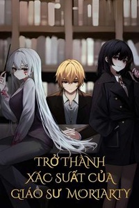 Trở thành Xác Suất của Giáo sư Moriarty Trở thành Xác Suất của Giáo sư Moriarty