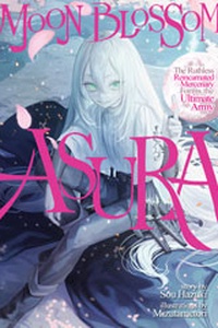 Tsuki hana no shōjo asura ~ gokuaku hidō no yōhei, tensei shite saikyō no yōhei-dan o tsukuru ~ Tsuki hana no shōjo asura ~ gokuaku hidō no yōhei, tensei shite saikyō no yōhei-dan o tsukuru ~