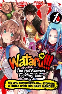 Wataru!!! The Hot-Blooded Teen and His Epic Adventures in a Fantasy World After Stopping a Truck with His Bare Hands!! Wataru!!! The Hot-Blooded Teen and His Epic Adventures in a Fantasy World After Stopping a Truck with His Bare Hands!!