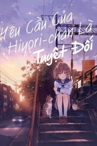 Yêu cầu của Hiyori-chan là tuyệt đối Yêu cầu của Hiyori-chan là tuyệt đối
